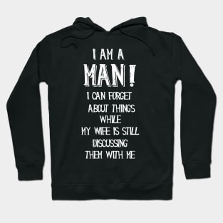 I am a man, funny quotes Hoodie